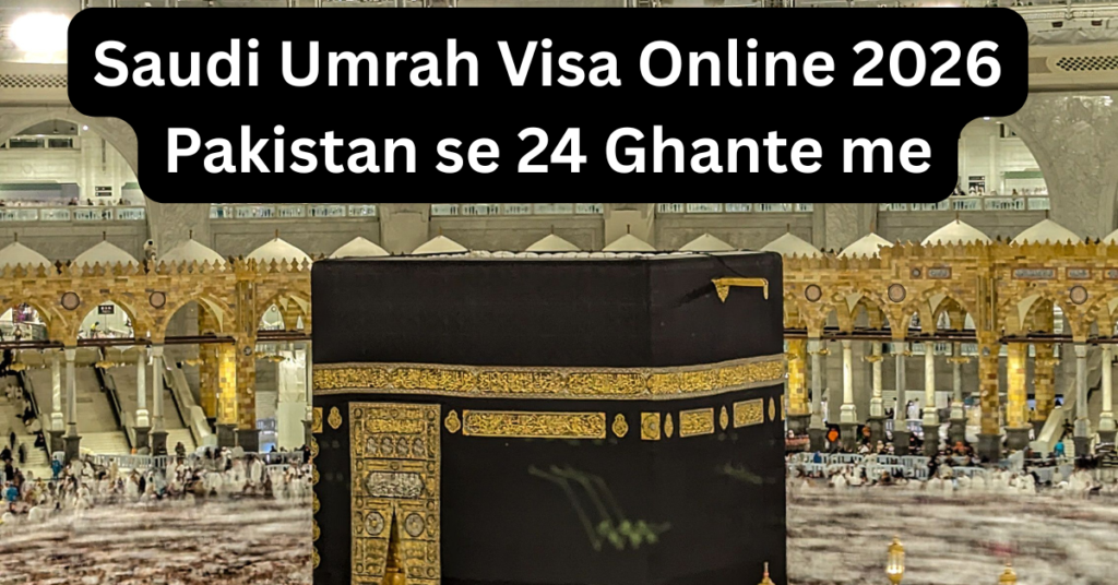 saudi umrah visa online 2026 pakistan se 24 ghante me